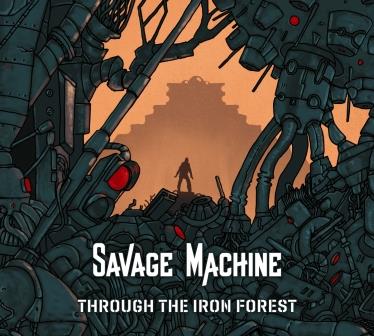Savage_Machine_-_Through_The_Iron_Forest.jpg