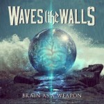 Waves Like Walls – Brain As A Weapon