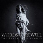Words Of Farewell – The Black Wild Yonder