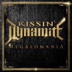 Kissin‘ Dynamite – Megalomania