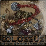 Colossus – Drunk On Blood – And The Sepulcher Of The Mirror Warlocks