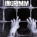 Ingrimm – Ungeständig