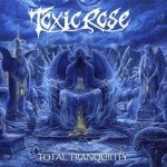 Toxicrose – Total Tranquility