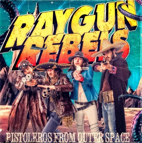 RAYGUN REBELS - Pistoleros From Outer Space album artwork