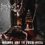 Dying Fetus – Wrong One To Fuck With 