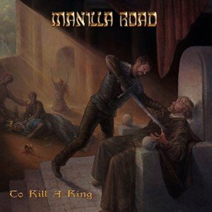 MANILLA ROAD - To Kill A King album artwork, MANILLA ROAD - To Kill A King album cover, MANILLA ROAD - To Kill A King cover artwork, MANILLA ROAD - To Kill A King cd cover