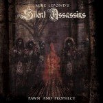 MIKE LEPOND’S SILENT ASSASSINS – Pawn And Prophecy