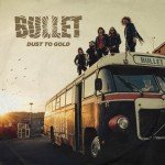 Bullet – Dust To Gold