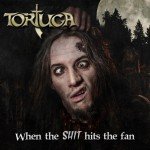 TORTUGA – When The Shit Hits The Fan tortuga-when-the-shit-hits-the-fan-album-artwork