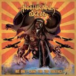 NOCTURNAL BREED – We Only Came For The Violence