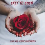 EXIT TO EDEN – Love And Other Nightmares