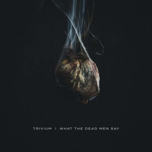 Trivium - What The Dead Man Say album cover