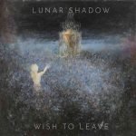 Lunar Shadow – Wish To Leave