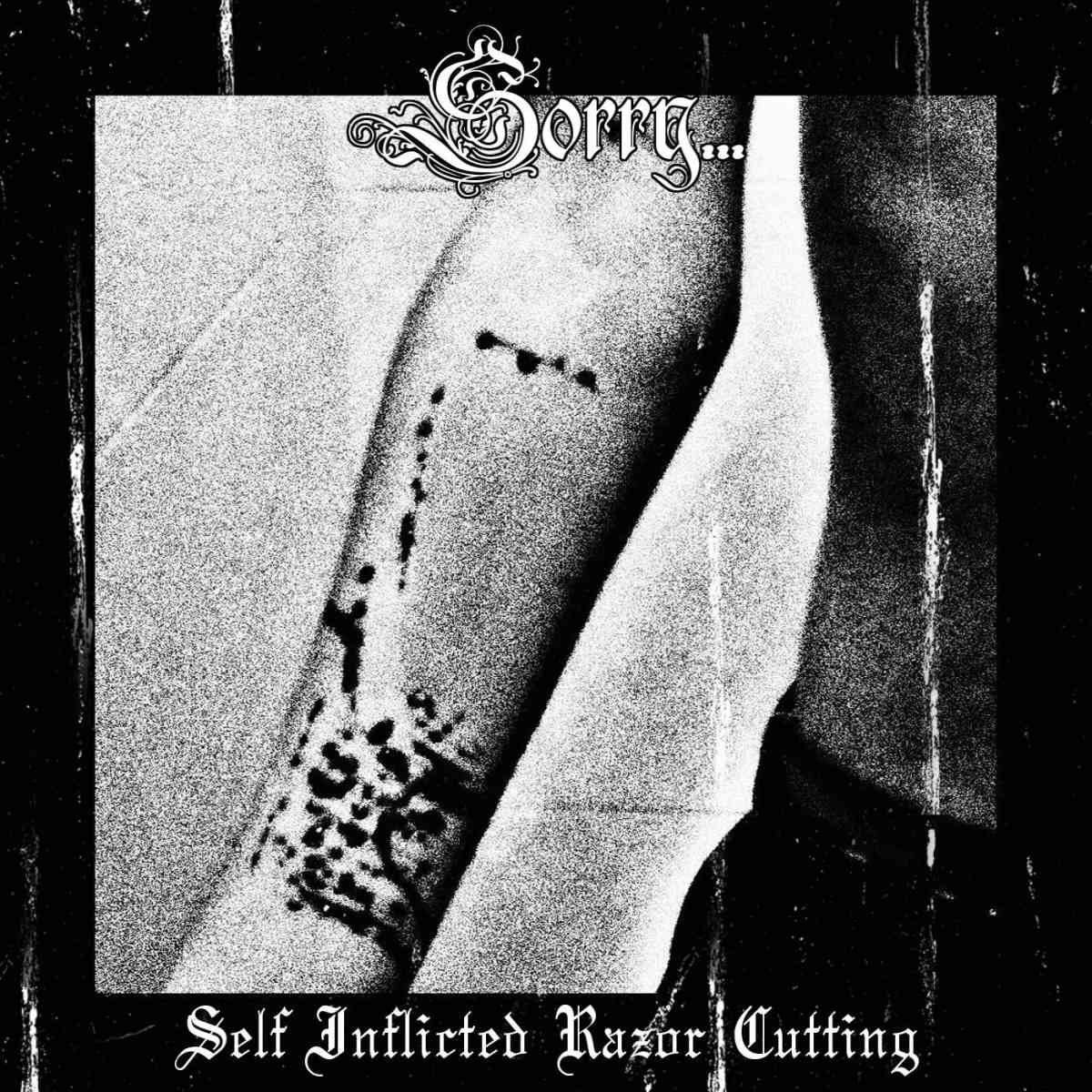 SORRY - Self Inflicted Razor Cutting - album cover