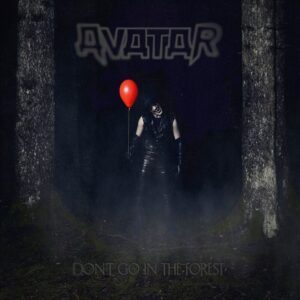 AVATAR – Don’t Go In The Forest 