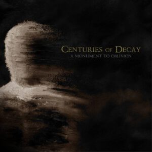 cover artwork CENTURIES OF DECAY A Monument To Oblivion