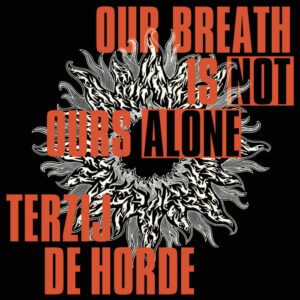 cover artwork TERZIJ DE HORDE Our Breath Is Not Ours Alone