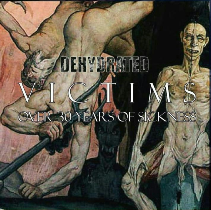 cover artwork DEHYDRATED Victims: Over 30 Years Of Sickness