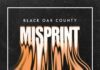 BLACK OAK COUNTY – Misprint BLACK OAK COUNTY - Misprint - album cover