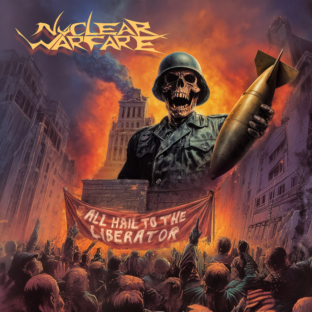 NUCLEAR WARFARE - All Hail To The Liberator - album cover