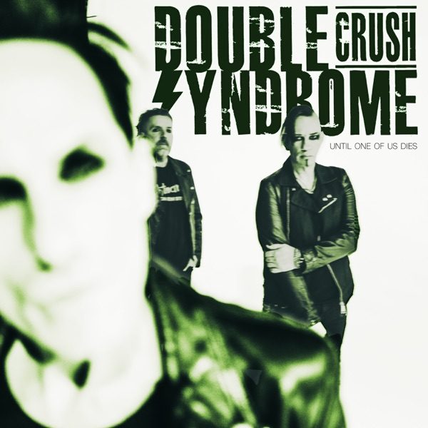 Double Crush Syndrome - Until One Of Us Dies - artwork Double Crush Syndrome - Until One Of Us Dies - cover artwork