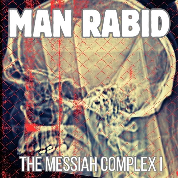 Man Rabid - The Messiah Complex I - Artwork Man Rabid - The Messiah Complex I - cover Artwork